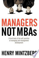 Managers, not MBAs : a hard look at the soft practice of managing and management development /