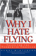 Why I hate flying : tales for the tormented traveler /