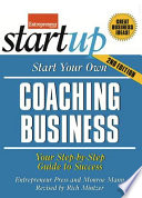Start your own coaching business : your step-by-step guide to success /