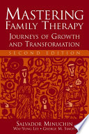 Mastering family therapy : journeys of growth and transformation /