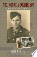 Mrs. Cordie's soldier son : a World War II saga /