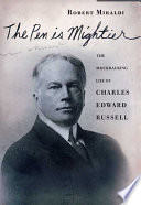 The pen is mightier : the muckraking life of Charles Edward Russell /