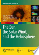 The Sun, the Solar Wind, and the Heliosphere /