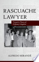 Rascuache lawyer : toward a theory of ordinary litigation /
