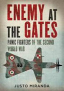 Enemy at the gates : panic fighters of the Second World War /