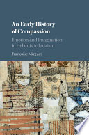 An early history of compassion : emotion and imagination in Hellenistic Judaism /