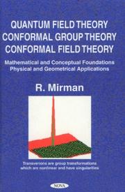 Quantum field theory, conformal group theory, conformal field theory : mathematical and conceptual foundations, physical and geometrical applications /
