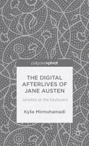 The digital afterlives of Jane Austen : Janeites at the keyboard /