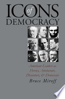 Icons of democracy : American leaders as heroes, aristocrats, dissenters, and democrats /