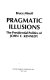 Pragmatic illusions : the Presidential politics of John F. Kennedy /