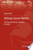 Hedwig Conrad-Martius : The Phenomenological Gateway to Reality /