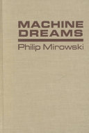 Machine dreams : economics becomes a cyborg science /