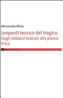 Leopardi teorico del tragico : dagli abbozzi teatrali alla poesia lirica /