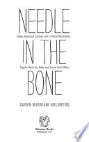 Needle in the bone : how a Holocaust survivor and a Polish resistance fighter beat the odds and found each other /