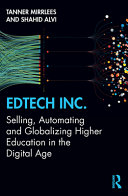 EdTech INC : selling, automating and globalizing higher education in the digital age /