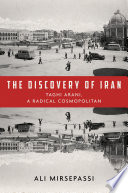The discovery of Iran : Taghi Arani, a radical cosmopolitanism /
