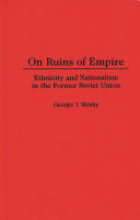 On ruins of empire : ethnicity and nationalism in the former Soviet Union /