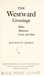 The westward crossings ; Balboa, Mackenzie, Lewis and Clark.