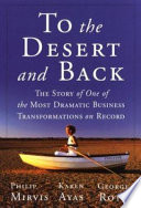 To the desert and back : the story of one of the most dramatic business transformations on record /