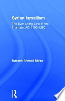 Syrian Ismailism : the ever living line of the Imamate, AD 1100-1260 /