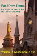 For Notre Dame : battling for the heart and soul of a Catholic university /
