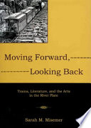 Moving forward, looking back : trains, literature, and the arts in the River Plate /