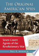 The original American spies : seven covert agents of the Revolutionary War /