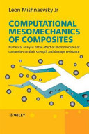Computational mesomechanics of composites : numerical analysis of the effect of microstructures of composites on their strength and damage resistance /