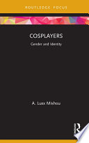 Cosplayers : gender and identity /