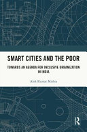 Smart cities and the poor : towards an agenda for inclusive urbanization in India /