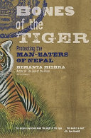 Bones of the tiger : protecting the man-eaters of Nepal /