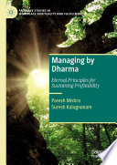 Managing by Dharma : Eternal Principles for Sustaining Profitability /