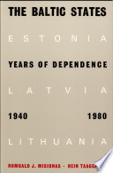 The Baltic States, years of dependence, 1940-1980 /