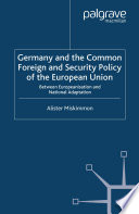 Germany and the Common Foreign and Security Policy of the European Union : Between Europeanisation and National Adaptation /