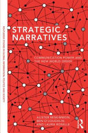 Strategic narratives : communication power and the new world order /