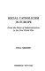 Social Catholicism in Europe : from the onset of industrialization to the First World War /