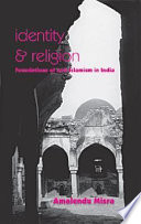 Identity and religion : foundations of anti-Islamism in India /