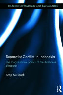 Separatist conflict in Indonesia : the long-distance politics of the Acehnese diaspora /