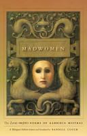Madwomen : the Locas mujeres poems of Gabriela Mistral /
