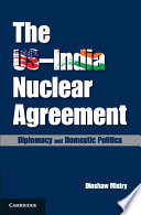 The US-India nuclear agreement : diplomacy and domestic politics /