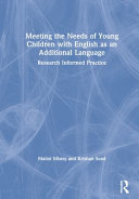 Meeting the needs of young children with EAL : research informed practice /