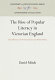 The rise of popular literacy in Victorian England : the influence of private choice and public policy /