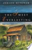 The sweet everlasting : a novel /