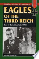 Eagles of the Third Reich : men of the Luftwaffe in World War II /