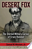 Desert Fox : the storied military career of Erwin Rommel /