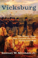Vicksburg : the bloody siege that turned the tide of the Civil War /
