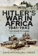 Hitler's war in Africa, 1941-1942 : the road to Cairo /