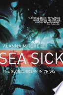 Sea sick : the global ocean in crisis /