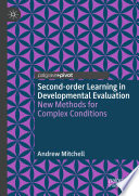 Second-order Learning in Developmental Evaluation : New Methods for Complex Conditions /