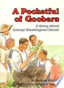 A pocketful of goobers : a story about George Washington Carver /